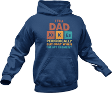 Load image into Gallery viewer, I tell dad jokes periodically but only when i'm in my element printed on a navy Hoodie