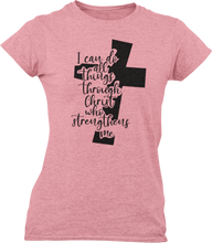 Load image into Gallery viewer, I Can Do All Things Through Christ Who Strengthens Me Ladies T-Shirtdog, Ladies