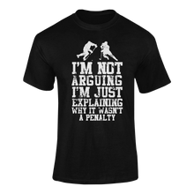 Load image into Gallery viewer, I'm Not Arguing I'm Just Explaining Why It Wasn't A Penalty T-ShirtLadies, Mens, Unisex, Wolves Ice Hockey