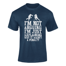 Load image into Gallery viewer, I'm Not Arguing I'm Just Explaining Why It Wasn't A Penalty T-ShirtLadies, Mens, Unisex, Wolves Ice Hockey