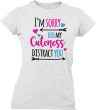 Load image into Gallery viewer, I'm Sorry Did My Cuteness Distract You Ladies T-Shirtdog, Ladies