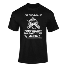 Load image into Gallery viewer, I'm The Goalie Your Coach Warned You About T-ShirtLadies, Mens, Unisex, Wolves Ice Hockey