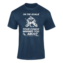 Load image into Gallery viewer, I'm The Goalie Your Coach Warned You About T-ShirtLadies, Mens, Unisex, Wolves Ice Hockey