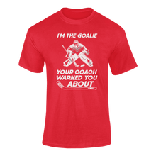 Load image into Gallery viewer, I'm The Goalie Your Coach Warned You About T-ShirtLadies, Mens, Unisex, Wolves Ice Hockey