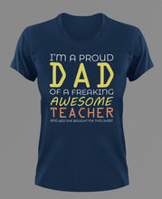 Load image into Gallery viewer, I'm a proud dad of an awesome teacher T-Shirtdad, Fathers day, Ladies, Mens, teacher, Unisex