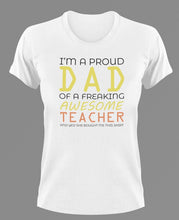 Load image into Gallery viewer, I'm a proud dad of an awesome teacher T-Shirtdad, Fathers day, Ladies, Mens, teacher, Unisex
