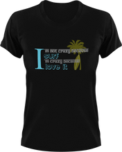 Load image into Gallery viewer, I'm not crazy because I Surf I'm crazy because I love it T-Shirtcrazy, Ladies, Mens, surfboarder, surfing, Unisex