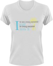 Load image into Gallery viewer, I'm not crazy because I Surf I'm crazy because I love it T-Shirtcrazy, Ladies, Mens, surfboarder, surfing, Unisex