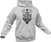 Load image into Gallery viewer, I'm retired I need my daily dose of iron Hoodie
