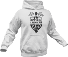Load image into Gallery viewer, I'm retired I need my daily dose of iron Hoodie