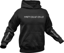 Load image into Gallery viewer, I'm Pretty Cool But I Cry A Lot Hoodie