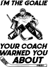 Load image into Gallery viewer, I'm The Goalie Your Coach Warned You About T-ShirtLadies, Mens, Unisex, Wolves Ice Hockey