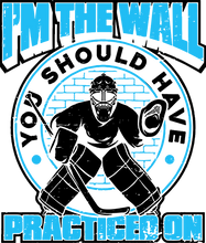 Load image into Gallery viewer, I'm The Wall You Should Have Practiced On T-ShirtLadies, Mens, Unisex, Wolves Ice Hockey