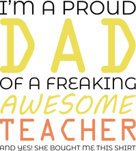 Load image into Gallery viewer, I'm a proud dad of an awesome teacher T-Shirtdad, Fathers day, Ladies, Mens, teacher, Unisex
