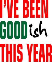Load image into Gallery viewer, I've been Goodish this Year Christmas Tshirt