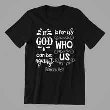 Load image into Gallery viewer, if God is for us who can be against us T-shirtchristian, Ladies, Mens, motivation, Unisex