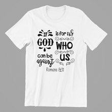 Load image into Gallery viewer, if God is for us who can be against us T-shirtchristian, Ladies, Mens, motivation, Unisex