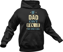 Load image into Gallery viewer, If dad can't fix it no one can printed on a black Hoodie