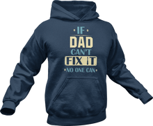 Load image into Gallery viewer, If dad can't fix it no one can printed on a navy Hoodie
