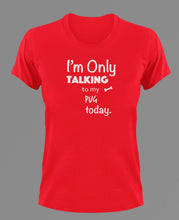 Load image into Gallery viewer, Im Only Talking To my pug today t-shirtanimals, cat, dog, Ladies, Mens, Unisex