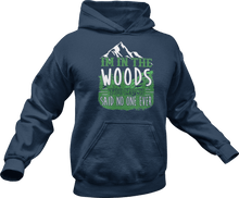 Load image into Gallery viewer, I'm in the woods too much said no one ever Hoodie