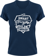 Load image into Gallery viewer, It's A Swart Thing You Wouldn't Understand T-Shirtfamily, Ladies, Mens, Unisex