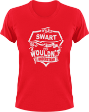 Load image into Gallery viewer, It's A Swart Thing You Wouldn't Understand T-Shirtfamily, Ladies, Mens, Unisex