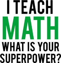 Load image into Gallery viewer, I Teach math what is your superpower Hoodie
