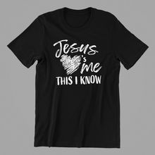 Load image into Gallery viewer, Jesus loves Me this I Know Tshirt
