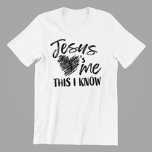 Load image into Gallery viewer, Jesus loves Me this I Know Tshirt