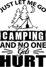 Load image into Gallery viewer, Just let me go camping and no one gets hurt Hoodie