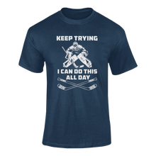 Load image into Gallery viewer, Keep Trying I Can Do This All Day T-ShirtLadies, Mens, Unisex, Wolves Ice Hockey