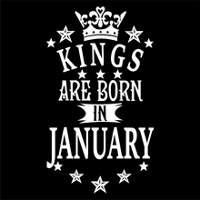 Load image into Gallery viewer, Kings are Born in January Birthday T-shirtbirthday, boy, brother, dad, Mens, nephew, uncle, Unisex