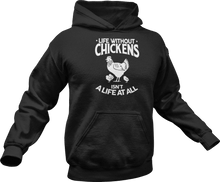 Load image into Gallery viewer, Life without chickens isn't a life at all Hoodie