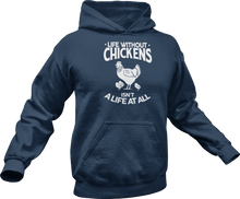 Load image into Gallery viewer, Life without chickens isn't a life at all Hoodie