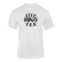 Load image into Gallery viewer, Life Changes You T-Shirtdyzynu, Ladies, Mens, Unisex
