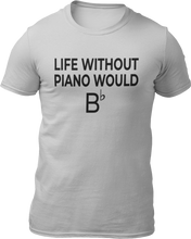 Load image into Gallery viewer, Life Without Piano Would B T-shirtLadies, Mens, music, music lover, musician, piano, rock music, Unisex