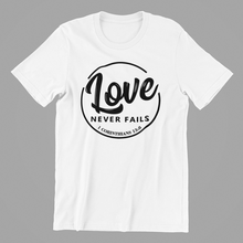 Load image into Gallery viewer, Love Never Fails Tshirt