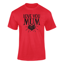Load image into Gallery viewer, Love You Mom T-ShirtLadies, Mens, Unisex