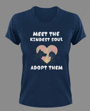 Load image into Gallery viewer, Meet The Kindest Soul Adopt Them T-ShirtAdopt, animals, cat, dog, Ladies, Mens, Unisex