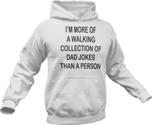 Load image into Gallery viewer, I'm more of a walking collection of dad jokes than a person printed on a white Hoodie