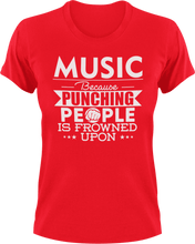 Load image into Gallery viewer, Music not punching T-ShirtBecause punching people, Ladies, Mens, music, musician, Unisex