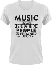 Load image into Gallery viewer, Music not punching T-ShirtBecause punching people, Ladies, Mens, music, musician, Unisex