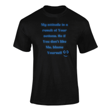 Load image into Gallery viewer, My Attitude Is A Result Of Your Actions T-Shirtdyzynu, Ladies, Mens, Unisex