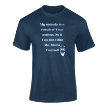 Load image into Gallery viewer, My Attitude Is A Result Of Your Actions T-Shirtdyzynu, Ladies, Mens, Unisex
