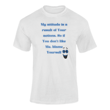 Load image into Gallery viewer, My Attitude Is A Result Of Your Actions T-Shirtdyzynu, Ladies, Mens, Unisex