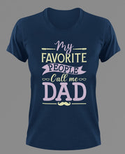 Load image into Gallery viewer, My favorite people call me dad T-Shirtdad, Fathers day, funny, Ladies, Mens, Unisex