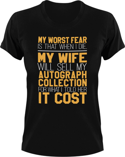 My worst fear-my wife selling my autograph collection T-Shirtdad, Dad Jokes, Fathers day, fear, Ladies, Mens, Unisex, wife
