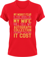 Load image into Gallery viewer, My worst fear-my wife selling my autograph collection T-Shirtdad, Dad Jokes, Fathers day, fear, Ladies, Mens, Unisex, wife