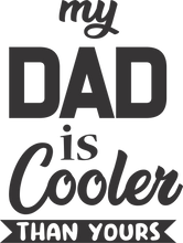 Load image into Gallery viewer, My dad is cooler than yours T-Shirtcool, dad, Fathers day, funny, Ladies, Mens, Unisex